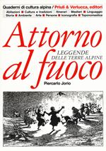 Attorno al fuoco. Leggende delle terre alpine