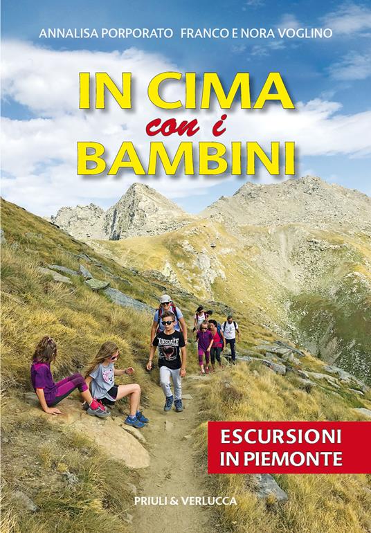 In cima con i bambini. Escursioni in Piemonte - Annalisa Porporato,Franco Voglino,Nora Voglino - copertina