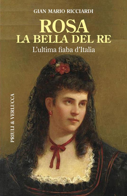 Rosa la bella del re. L'ultima fiaba d'Italia - Gian Mario Ricciardi - copertina