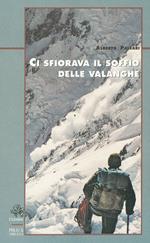 Ci sfiorava il soffio delle valanghe