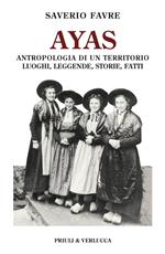 Ayas. Antropologia di un territorio. Luoghi, leggende, storie, fatti