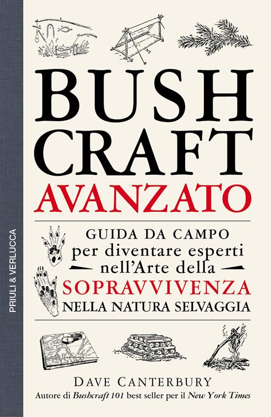 Bushcraft avanzato. Guida da campo per diventare esperti nell'arte della sopravvivenza nella natura selvaggia - Dave Canterbury - copertina