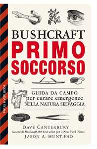 Image of Bushcraft primo soccorso. Guida da campo per curare emergenze nella natura selvaggia