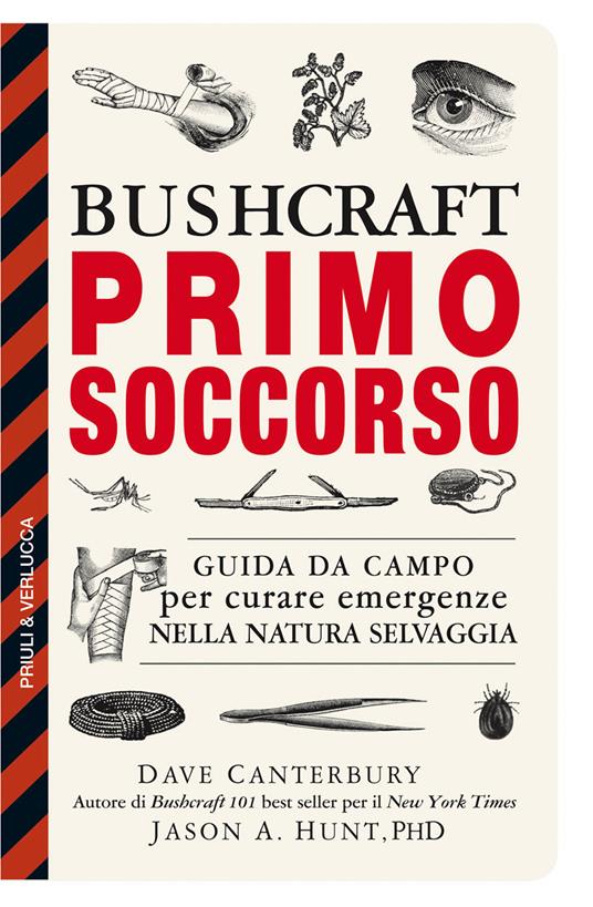 Bushcraft primo soccorso. Guida da campo per curare emergenze nella natura selvaggia - Dave Canterbury,Jason A. Hunt - copertina
