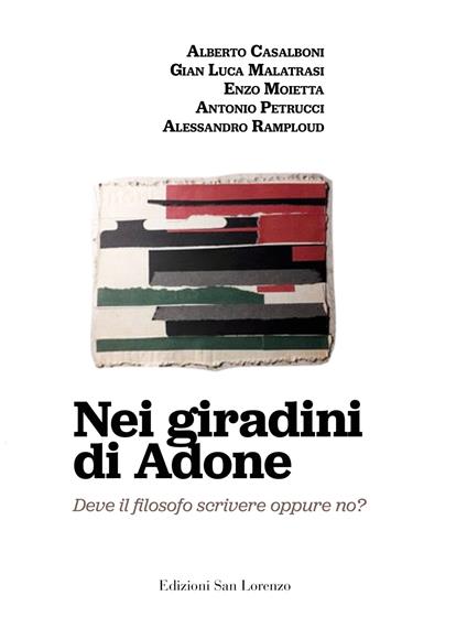 Nei giardini di Adone. Deve il filosofo scrivere oppure no? - Alberto Casalboni,Gian Luca Malatrasi,Enzo Moietta - copertina