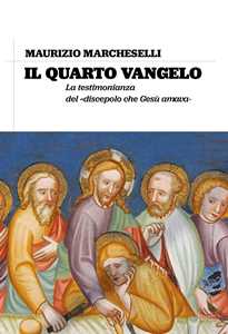 Image of Il quarto Vangelo. La testimonianza del «discepolo che Gesù amava»