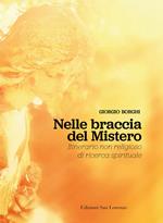 Nelle braccia del mistero. Itinerario non religioso di ricerca spirituale