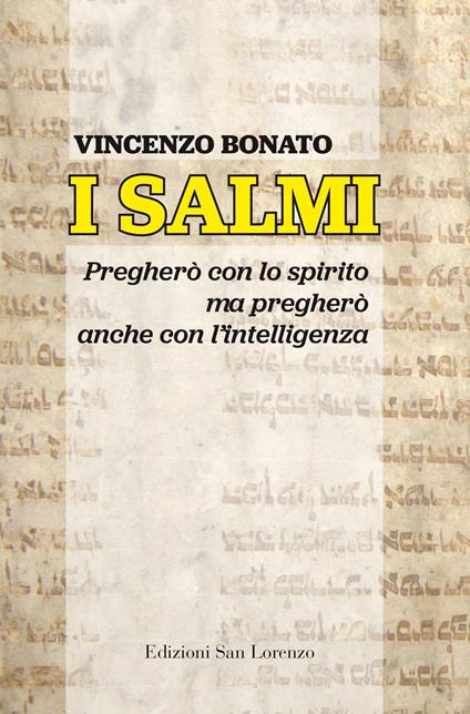 I Salmi. Pregherò con lo spirito ma pregherò anche con l'intelligenza - Vincenzo Bonato - copertina