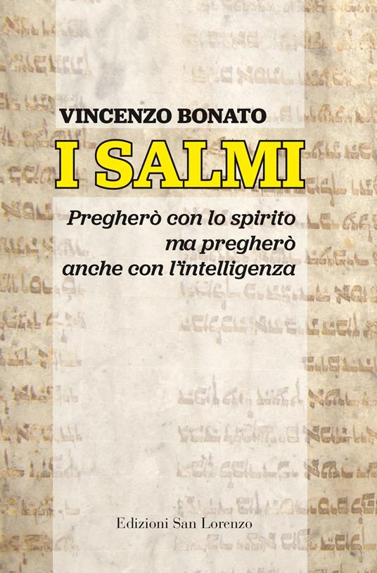 I Salmi. Pregherò con lo spirito ma pregherò anche con l'intelligenza - Vincenzo Bonato - copertina