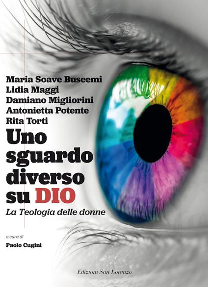 Uno sguardo diverso su Dio. La teologia delle donne - Maria Soave Buscemi,Lidia Maggi,Damiano Migliorini - copertina