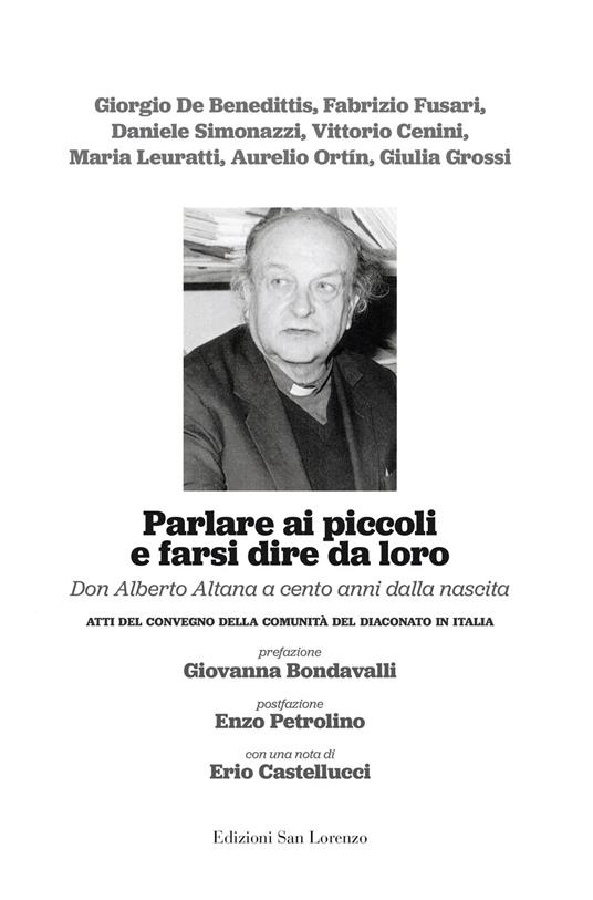 Parlare ai piccoli e farsi dire da loro. Don Alberto Altana a cento anni dalla nascita. Atti del convegno della comunità del diaconato in Italia - Giovanna Bondavalli,Enzo Petrolino,Erio Castellucci - copertina