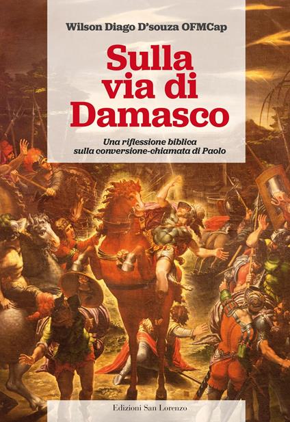 Sulla via di Damasco. Una riflessione biblica sulla conversione-chiamata di Paolo - Wilson Diago D'Souza - copertina