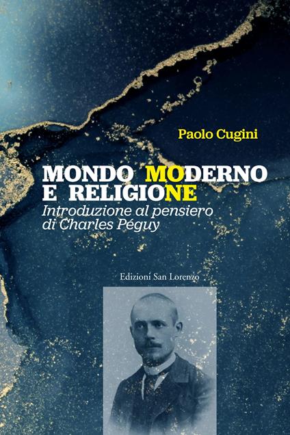 Mondo moderno e religione. Introduzione al pensiero di Charles Péguy - Paolo Cugini - copertina