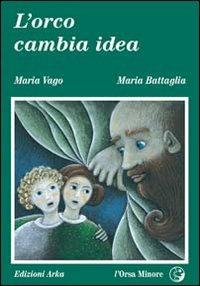 L' orco cambia idea - Maria Vago,Maria Battaglia - copertina