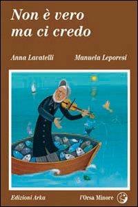 Non è vero ma ci credo - Anna Lavatelli,Manuela Leporesi - copertina