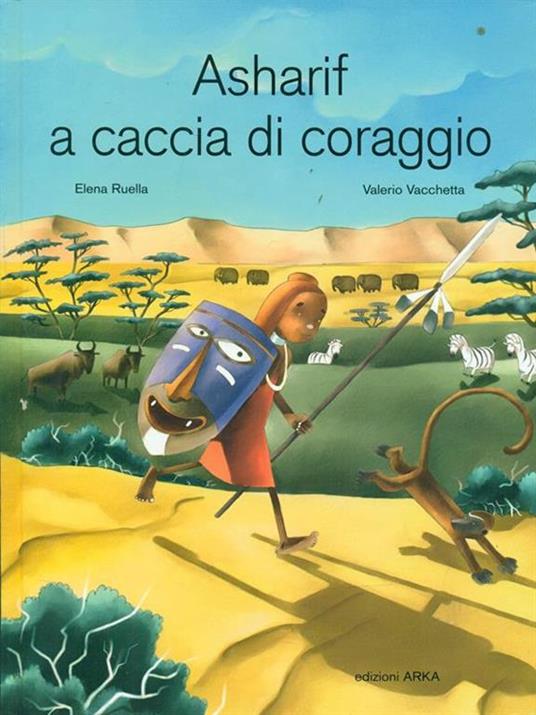 Asharif a caccia di coraggio. Ediz. illustrata - Elena Ruella - copertina