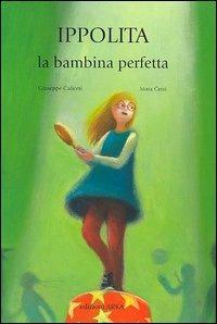 Ippolita, la bambina perfetta - Giuseppe Caliceti,Mara Cerri - copertina