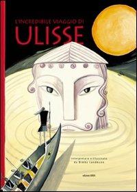 L'incredibile viaggio di Ulisse. Ediz. illustrata - Bimba Landmann - Libro  - Arka - Perle d'avventura | IBS