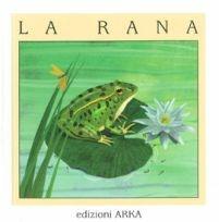 La rana. Ediz. illustrata - Gaia Volpicelli,Franca Trabacchi - copertina