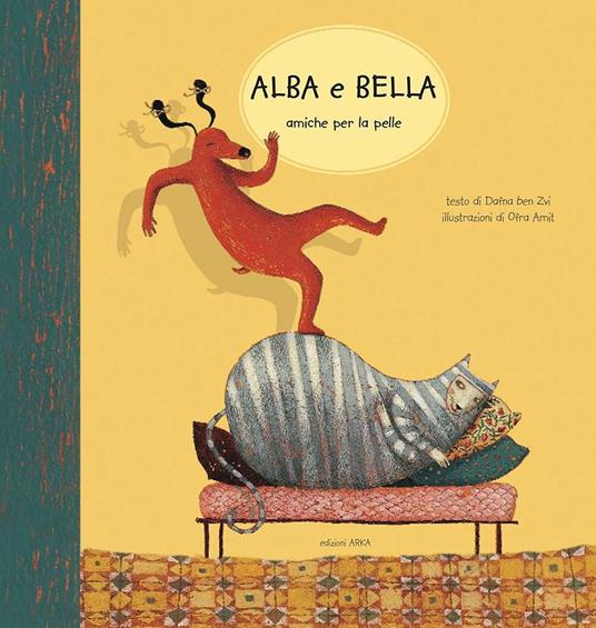Alba e Bella amiche per la pelle - Dafne Ben Zvi - Libro - Arka - | IBS