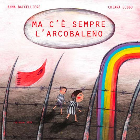 Ma c'è sempre l'arcobaleno - Anna Baccelliere,Chiara Gobbo - copertina