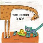 Tutti contenti... o no? Ediz. illustrata