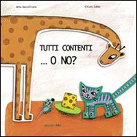 Tutti contenti... o no? Ediz. illustrata - Anna Baccelliere,Chiara Gobbo - copertina