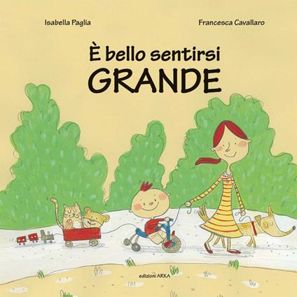 È bello sentirsi grande. Ediz. illustrata - Isabella Paglia,Francesca Cavallaro - copertina