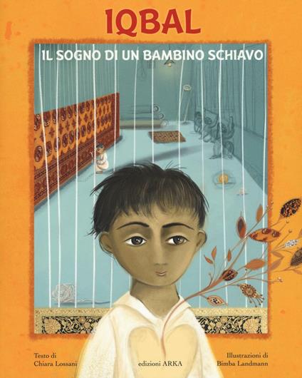 Iqbal. Il sogno di un bambino schiavo. Ediz. illustrata - Chiara Lossani,Bimba Landmann - copertina