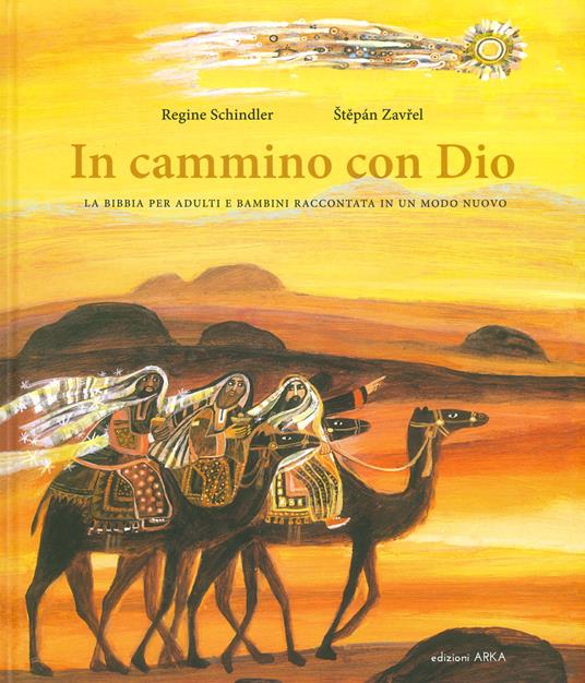 In cammino con Dio. La Bibbia per adulti e bambini raccontata in un modo nuovo - Regine Schindler,Stepán Zavrel - copertina