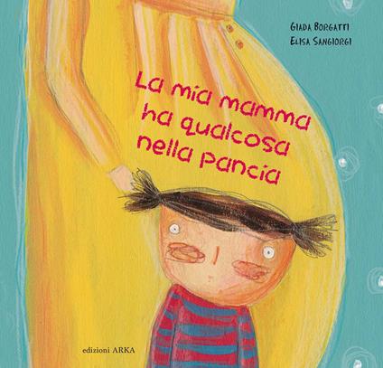 La mia mamma ha qualcosa nella pancia. Ediz. a colori - Giada Borgatti - copertina