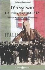 D'Annunzio e la piovra fascista. Spionaggi al Vittoriale nella testimonianza del federale di Brescia