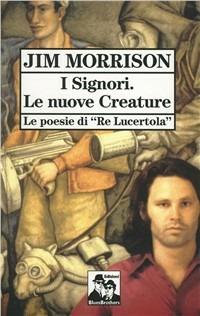 I signori. Le nuove creature. Le poesie di «Re Lucertola» - Jim Morrison - copertina