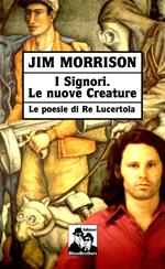 I signori. Le nuove creature. Le poesie di «Re Lucertola»