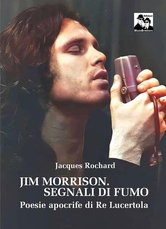 Jim Morrison. Segnali di fumo. Poesie apocrife di Re Lucertola - Jacques Rochard - copertina