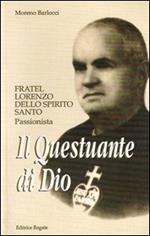 Il questuante di Dio. Fratel Lorenzo dello Spirito Santo. Passionista