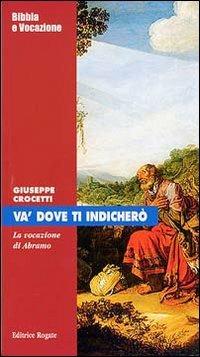 Va' dove ti indicherò. La vocazione di Abramo - Giuseppe Crocetti - copertina