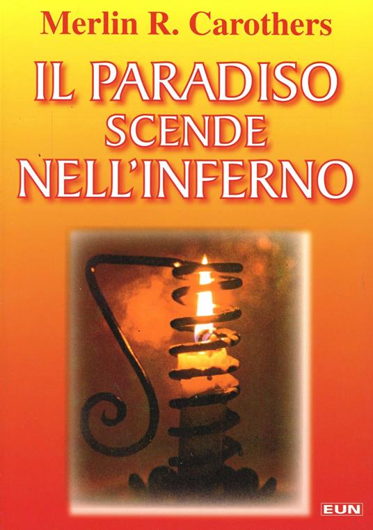 Il paradiso scende nell'inferno - Merlin R. Carothers - copertina