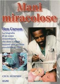 Mani miracolose - Ben Carson,Cecil Murphey - copertina