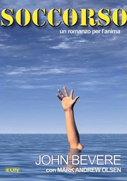 Soccorso. Un romanzo per l'anima - John Bevere,Andrew M. Olsen - copertina