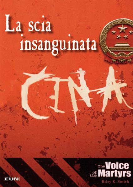 Cina. La scia insanguinata. Una panoramica del cristianesimo in Cina - Riley K. Smith - copertina