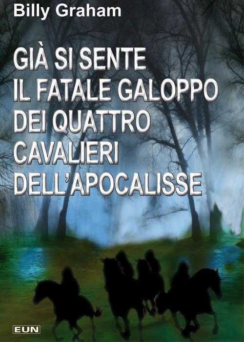 Già si sente il fatale galoppo dei quattro cavalieri dell'Apocalisse - Billy Graham - copertina