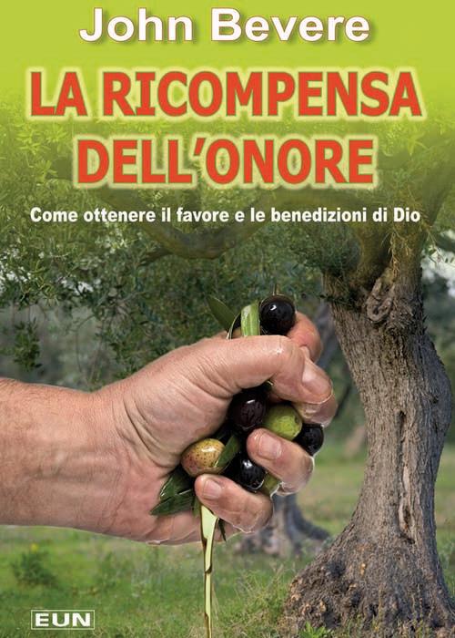 La ricompensa dell'onore. Come ottenere il favore e le benedizioni di Dio - John Bevere - copertina