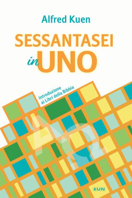 Sessantasei in uno. Introduzione ai libri della Bibbia - Alfred Kuen - copertina