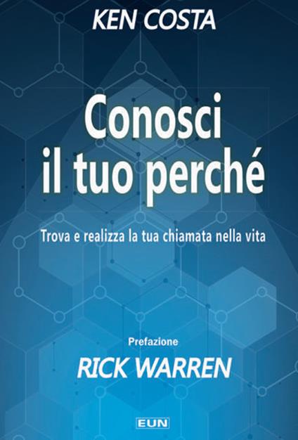 Conosci il tuo perché. Trova e realizza la tua chiamata nella vita - Ken Costa - copertina