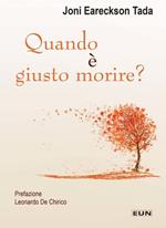 Quando è giusto morire? Una visione consolante e sorprendente della morte e del morire