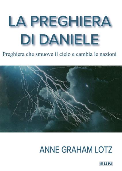 La preghiera di Daniele. Preghiera che smuove il cielo e cambia le nazioni - Anne Graham Lotz - copertina