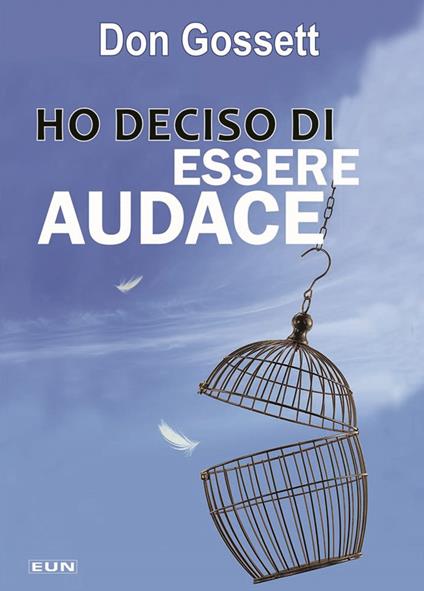 Ho deciso di essere audace - Don Gossett - copertina