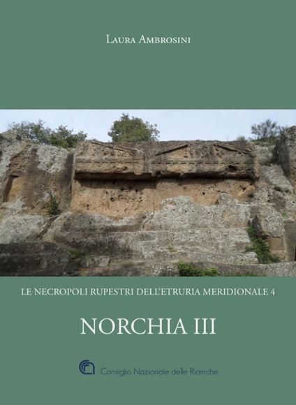 Norchia. Vol. 3: necropoli rupestri dell'Etruria meridionale 4, Le. - Laura Ambrosini - copertina