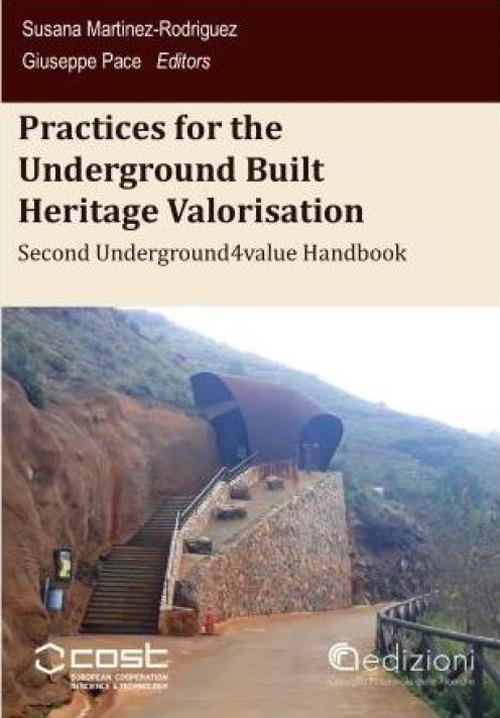 Practices for the underground built heritage valorisation. Second handbook. Proceedings of the Second Underground4value Training School - Susana Martínez-Rodríguez,Giuseppe Pace - copertina